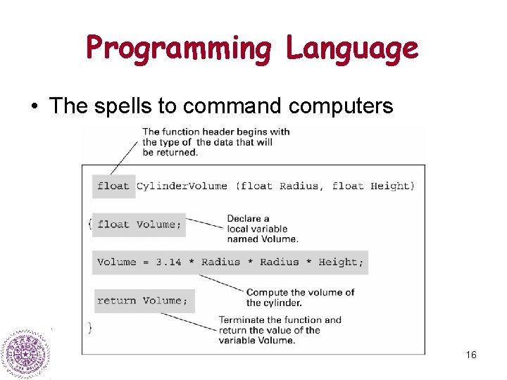 Programming Language • The spells to command computers 16 