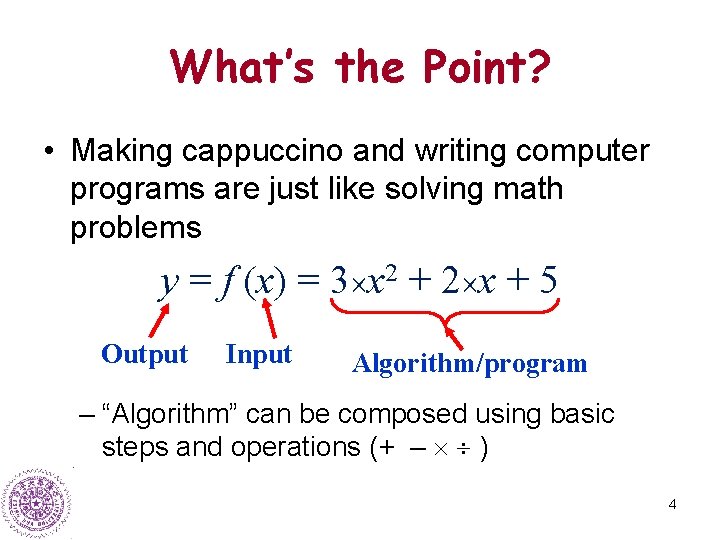 What’s the Point? • Making cappuccino and writing computer programs are just like solving