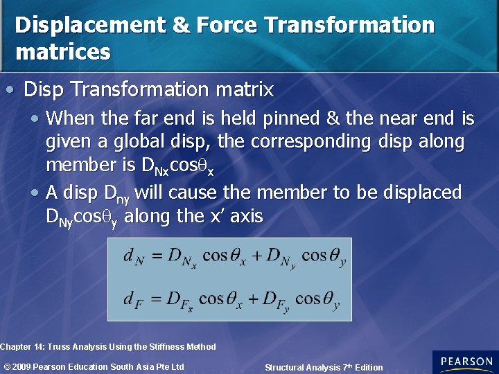 Displacement & Force Transformation matrices • Disp Transformation matrix • When the far end