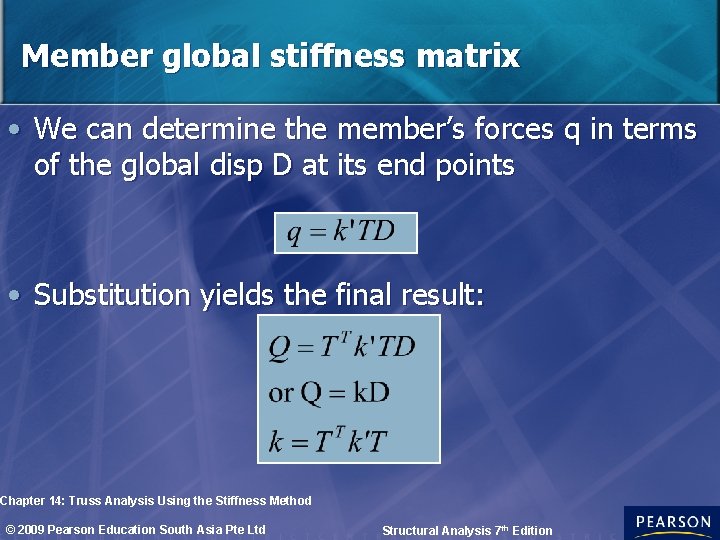 Member global stiffness matrix • We can determine the member’s forces q in terms