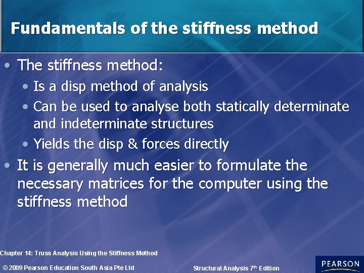 Fundamentals of the stiffness method • The stiffness method: • Is a disp method