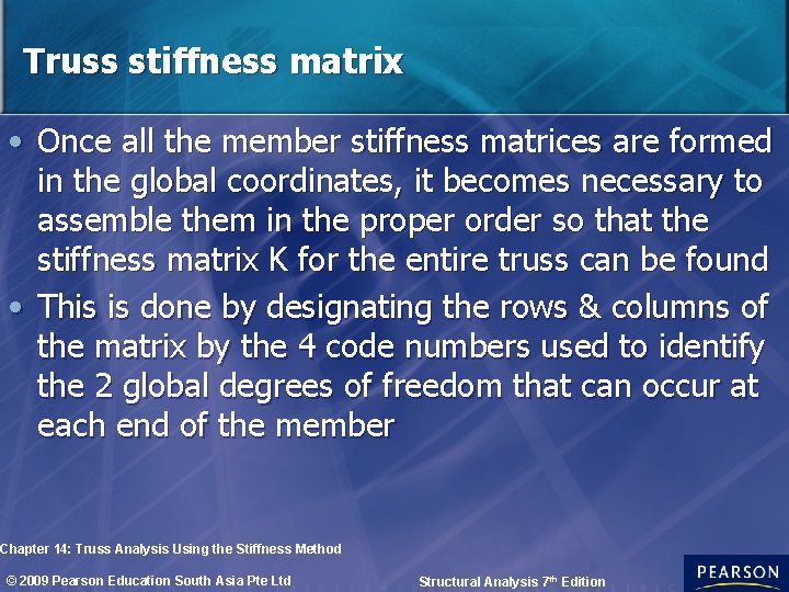 Truss stiffness matrix • Once all the member stiffness matrices are formed in the