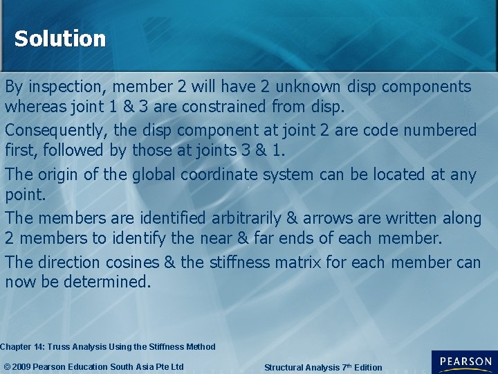 Solution By inspection, member 2 will have 2 unknown disp components whereas joint 1