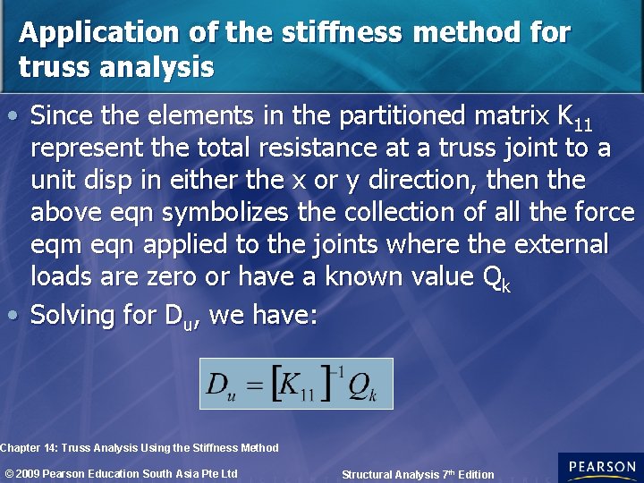 Application of the stiffness method for truss analysis • Since the elements in the