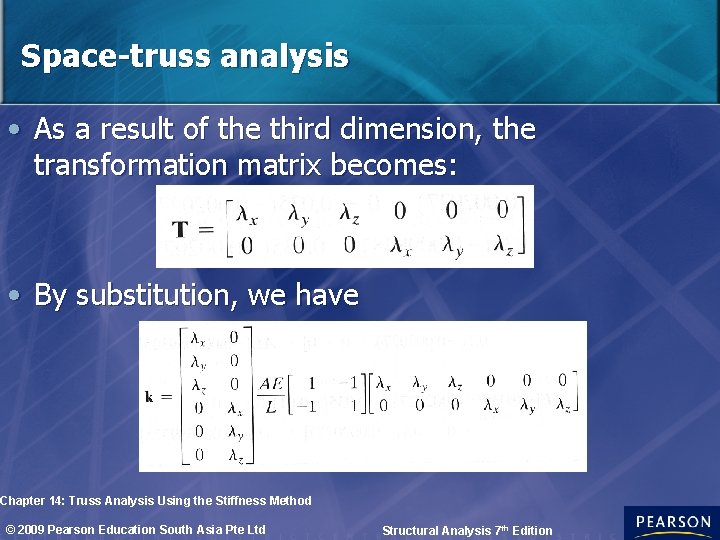Space-truss analysis • As a result of the third dimension, the transformation matrix becomes: