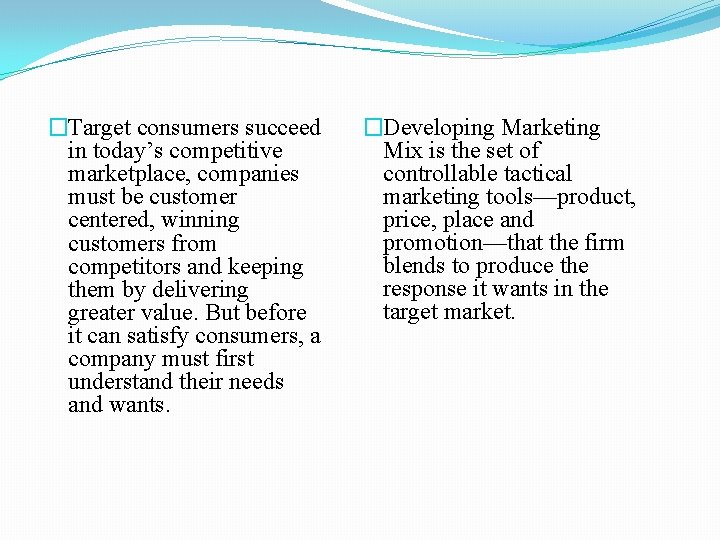 �Target consumers succeed in today’s competitive marketplace, companies must be customer centered, winning customers