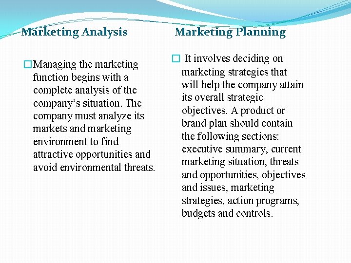 Marketing Analysis �Managing the marketing function begins with a complete analysis of the company’s