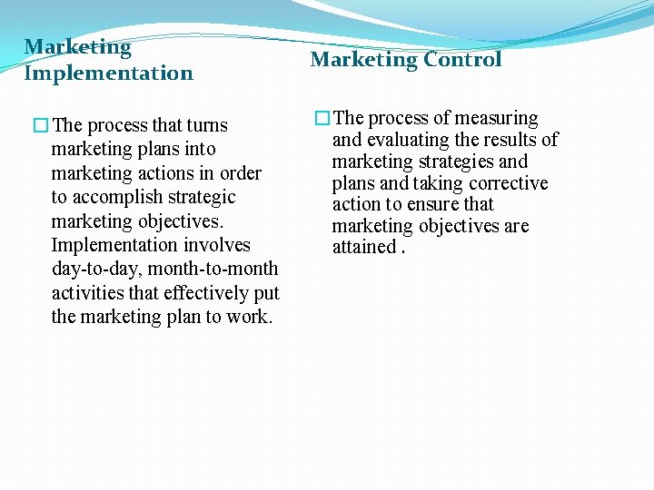 Marketing Implementation �The process that turns marketing plans into marketing actions in order to