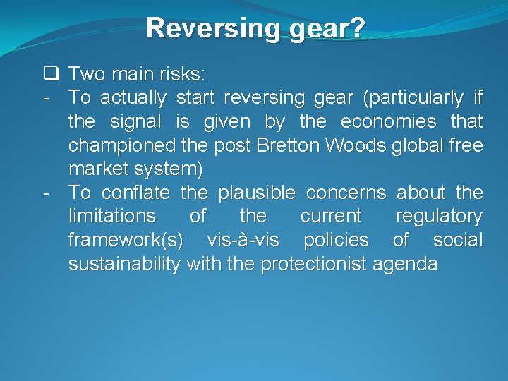 Reversing gear? q Two main risks: - To actually start reversing gear (particularly if