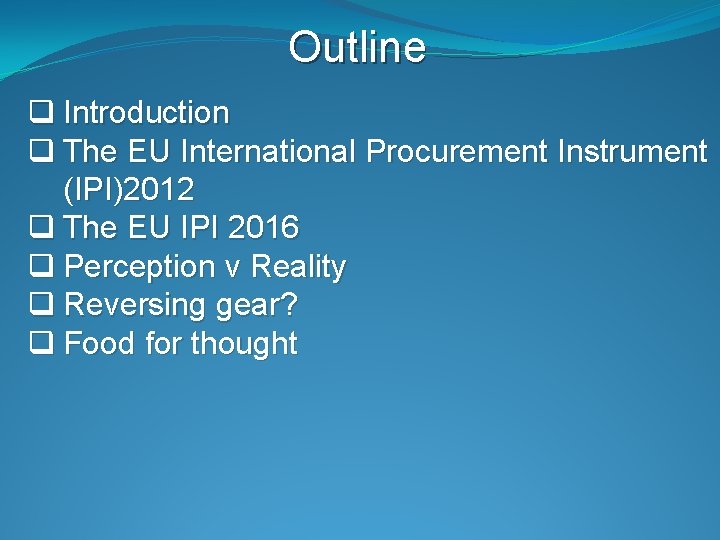 Outline q Introduction q The EU International Procurement Instrument (IPI)2012 q The EU IPI