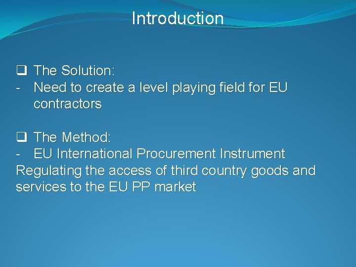 Introduction q The Solution: - Need to create a level playing field for EU