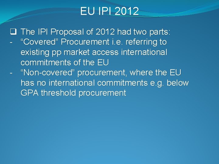 EU IPI 2012 q The IPI Proposal of 2012 had two parts: - “Covered”