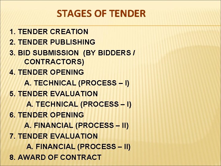 STAGES OF TENDER 1. TENDER CREATION 2. TENDER PUBLISHING 3. BID SUBMISSION (BY BIDDERS