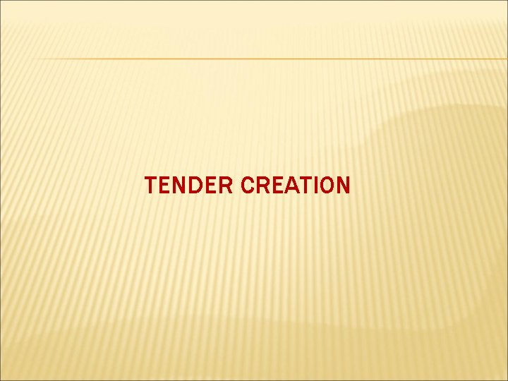 TENDER CREATION 