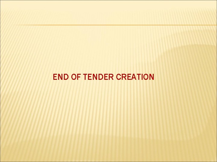 END OF TENDER CREATION 