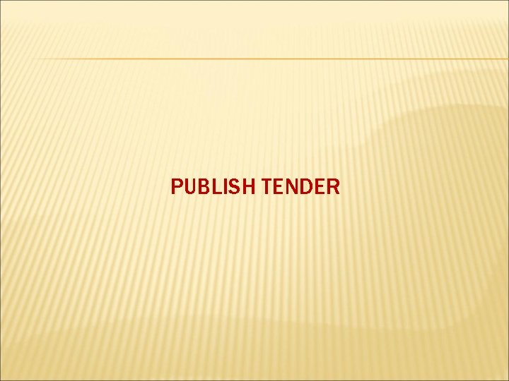 PUBLISH TENDER 