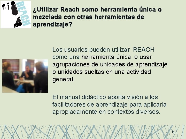 ¿Utilizar Reach como herramienta única o mezclada con otras herramientas de aprendizaje? Los usuarios