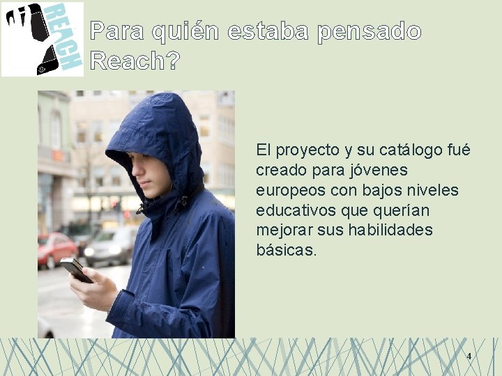 Para quién estaba pensado Reach? El proyecto y su catálogo fué creado para jóvenes