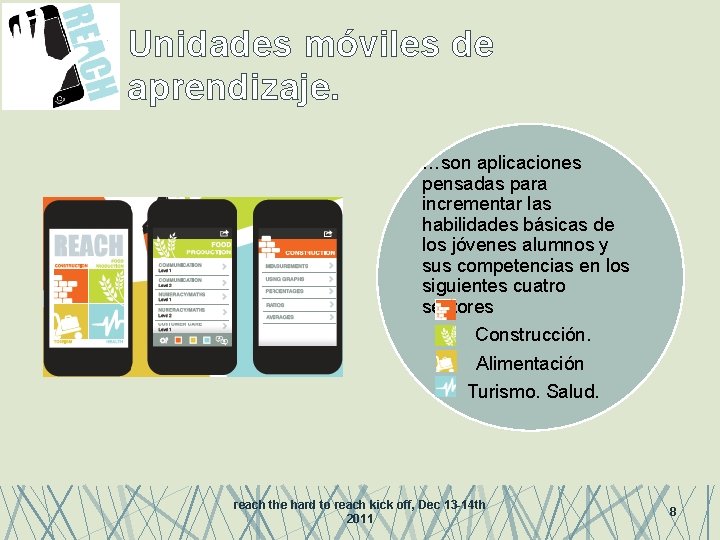 Unidades móviles de aprendizaje. …son aplicaciones pensadas para incrementar las habilidades básicas de los