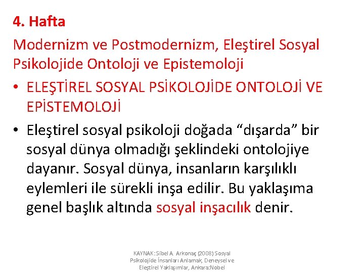 4. Hafta Modernizm ve Postmodernizm, Eleştirel Sosyal Psikolojide Ontoloji ve Epistemoloji • ELEŞTİREL SOSYAL