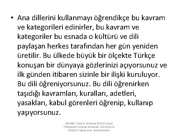  • Ana dillerini kullanmayı öğrendikçe bu kavram ve kategorileri edinirler, bu kavram ve