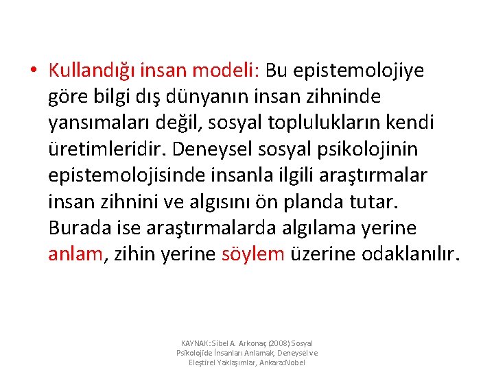  • Kullandığı insan modeli: Bu epistemolojiye göre bilgi dış dünyanın insan zihninde yansımaları