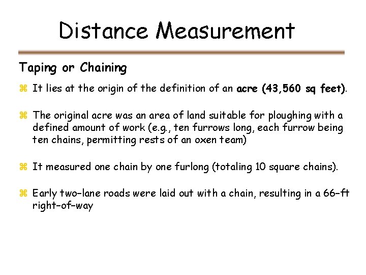 Distance Measurement Taping or Chaining z It lies at the origin of the definition Distance Measurement Taping or Chaining z It lies at the origin of the definition