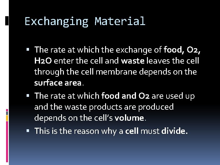 Exchanging Material The rate at which the exchange of food, O 2, H 2