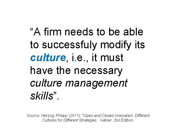 “A firm needs to be able to successfuly modify its culture, i. e. , “A firm needs to be able to successfuly modify its culture, i. e. ,