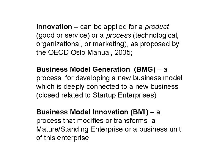 Innovation – can be applied for a product (good or service) or a process Innovation – can be applied for a product (good or service) or a process