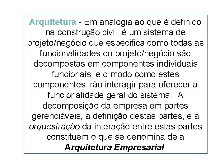 Arquitetura - Em analogia ao que é definido na construção civil, é um sistema Arquitetura - Em analogia ao que é definido na construção civil, é um sistema