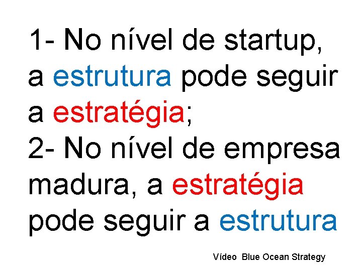 1 - No nível de startup, a estrutura pode seguir a estratégia; 2 - 1 - No nível de startup, a estrutura pode seguir a estratégia; 2 -
