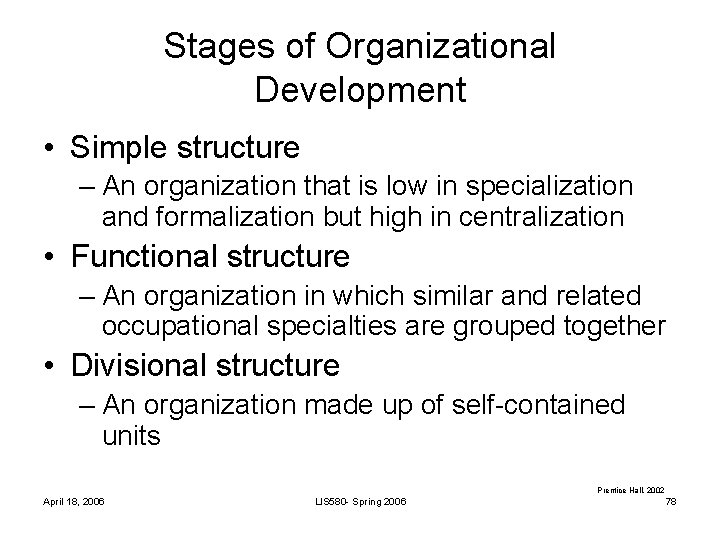 Stages of Organizational Development • Simple structure – An organization that is low in Stages of Organizational Development • Simple structure – An organization that is low in
