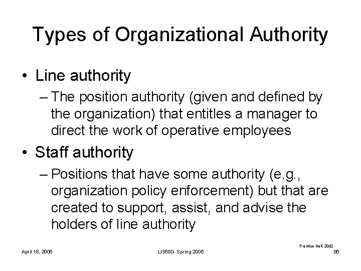 Types of Organizational Authority • Line authority – The position authority (given and defined Types of Organizational Authority • Line authority – The position authority (given and defined