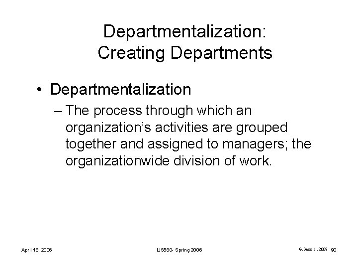 Departmentalization: Creating Departments • Departmentalization – The process through which an organization’s activities are Departmentalization: Creating Departments • Departmentalization – The process through which an organization’s activities are