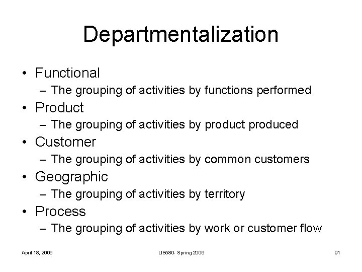 Departmentalization • Functional – The grouping of activities by functions performed • Product – Departmentalization • Functional – The grouping of activities by functions performed • Product –
