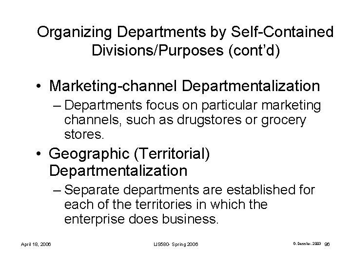 Organizing Departments by Self-Contained Divisions/Purposes (cont’d) • Marketing-channel Departmentalization – Departments focus on particular Organizing Departments by Self-Contained Divisions/Purposes (cont’d) • Marketing-channel Departmentalization – Departments focus on particular