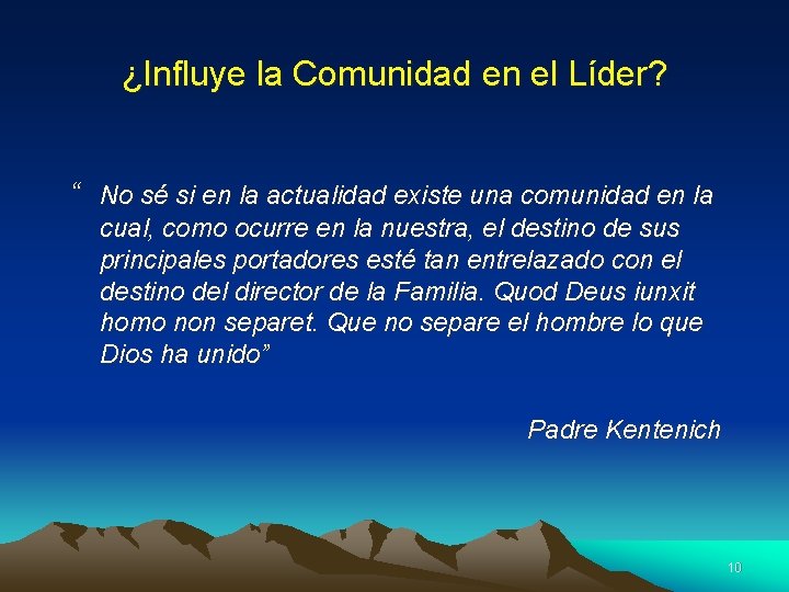 ¿Influye la Comunidad en el Líder? “ No sé si en la actualidad existe