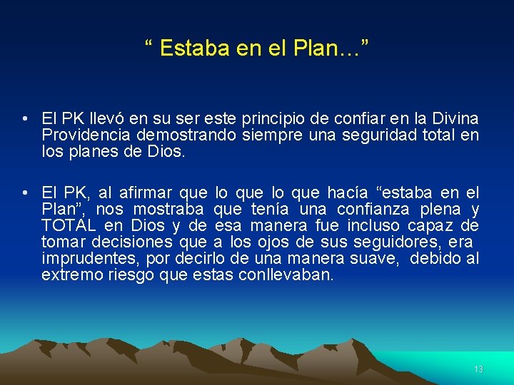 “ Estaba en el Plan…” • El PK llevó en su ser este principio