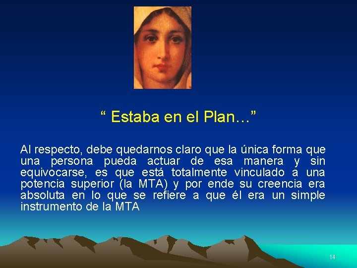 “ Estaba en el Plan…” Al respecto, debe quedarnos claro que la única forma