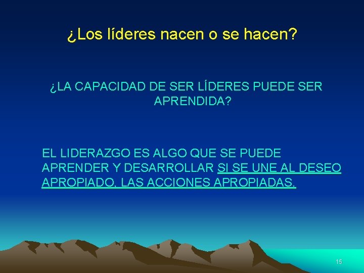 ¿Los líderes nacen o se hacen? ¿LA CAPACIDAD DE SER LÍDERES PUEDE SER APRENDIDA?