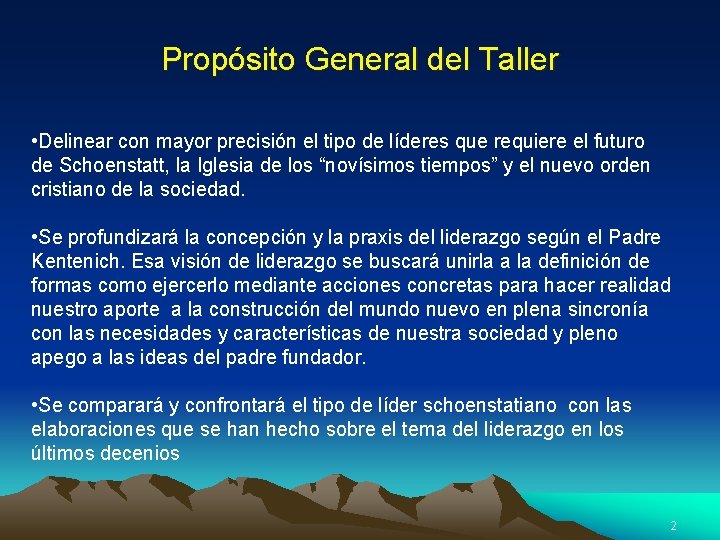 Propósito General del Taller • Delinear con mayor precisión el tipo de líderes que