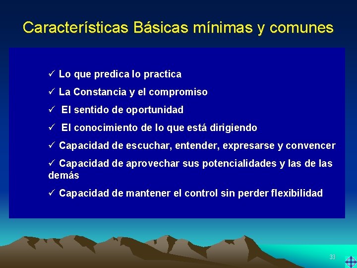 Características Básicas mínimas y comunes ü Lo que predica lo practica ü La Constancia