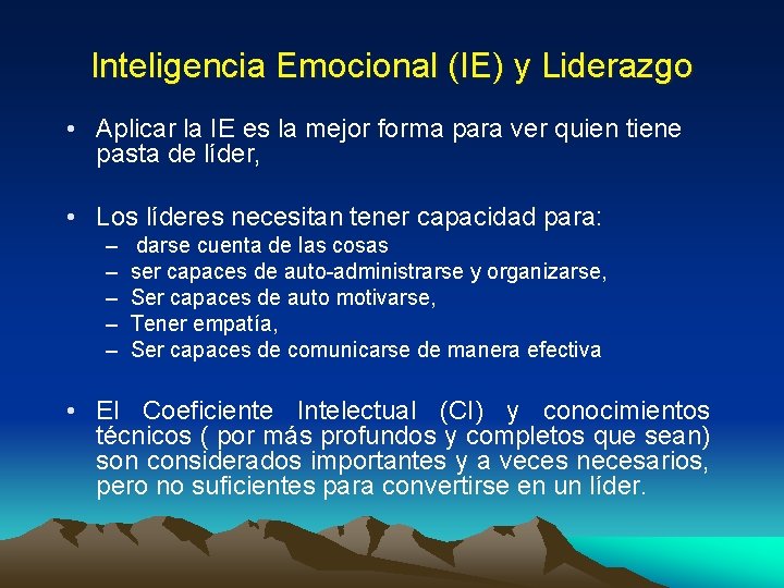 Inteligencia Emocional (IE) y Liderazgo • Aplicar la IE es la mejor forma para
