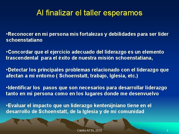 Al finalizar el taller esperamos • Reconocer en mi persona mis fortalezas y debilidades