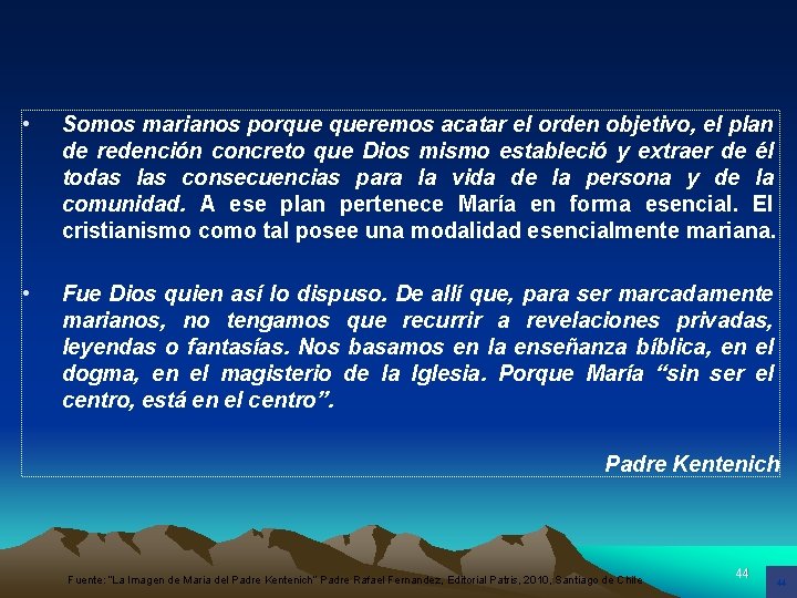  • Somos marianos porque queremos acatar el orden objetivo, el plan de redención