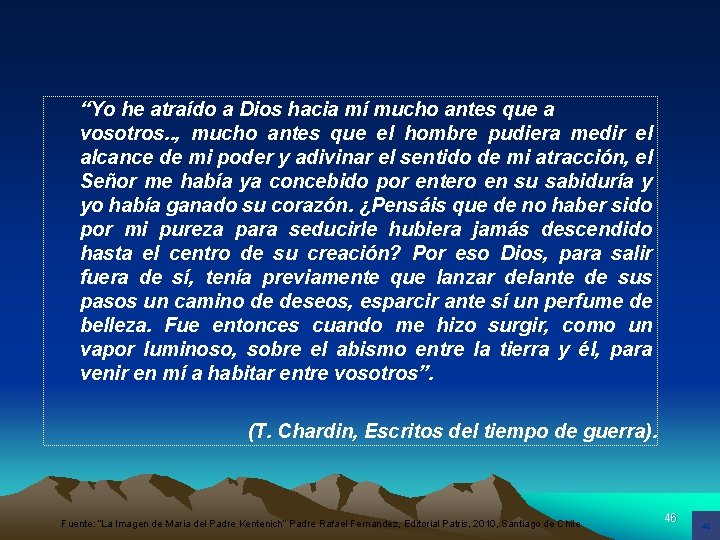 “Yo he atraído a Dios hacia mí mucho antes que a vosotros. . ,