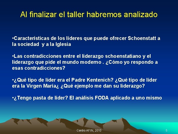 Al finalizar el taller habremos analizado • Características de los líderes que puede ofrecer