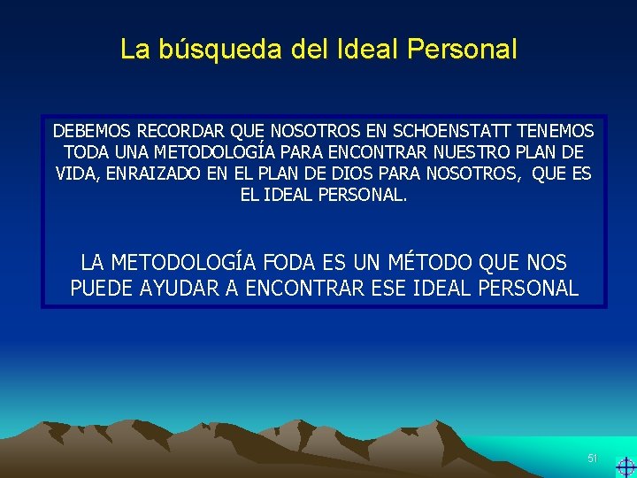 La búsqueda del Ideal Personal DEBEMOS RECORDAR QUE NOSOTROS EN SCHOENSTATT TENEMOS TODA UNA