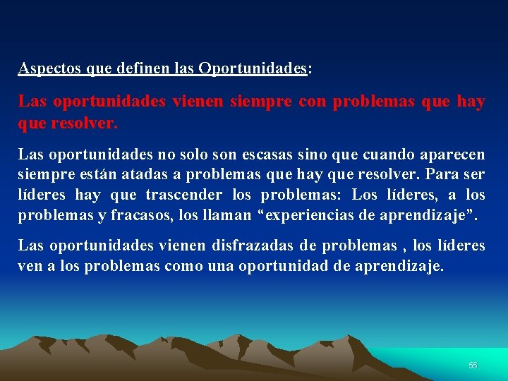 Aspectos que definen las Oportunidades: Las oportunidades vienen siempre con problemas que hay que